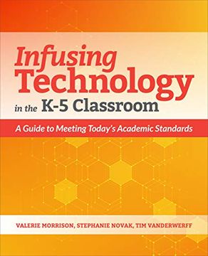 portada Infusing Technology in the k-5 Classroom: A Guide to Meeting Today’S Academic Standards (in English)