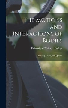 portada The Motions and Interactions of Bodies; Readings, Notes, and Queries (in English)