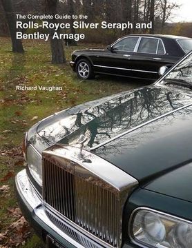 portada The Complete Guide to the Rolls-Royce Silver Seraph and Bentley Arnage (in English)
