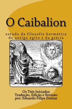 portada O Caibalion: Estudo da Filosofia Hermética do Antigo Egito e da Grécia (en Portugués)