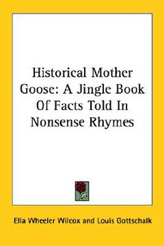 portada historical mother goose: a jingle book of facts told in nonsense rhymes (in English)