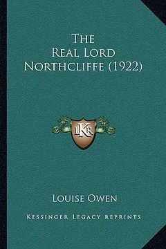 portada the real lord northcliffe (1922) (en Inglés)