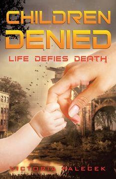 portada Children Denied: Life Defies Death (en Inglés)