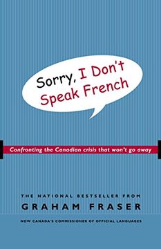 portada Sorry, i Don't Speak French: Confronting the Canadian Crisis That Won't go Away (en Inglés)