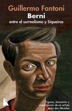 portada Berni Entre el Surrealismo y Siqueiros - Figuras, Itinerarios y Experiencias de un Artista Entre dos Décadas (in Spanish)