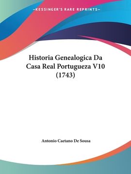 portada Historia Genealogica Da Casa Real Portugueza V10 (1743)