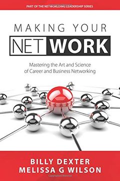 portada Making Your net Work: The art and Science of Career and Business Networking (en Inglés)