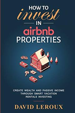 portada How to Invest in Airbnb Properties: Create Wealth and Passive Income Through Smart Vacation Rentals Investing (en Inglés)