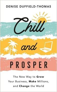 portada Chill and Prosper: The new way to Grow Your Business, Make Millions, and Change the World (in English)