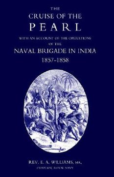 portada cruise of the pearl with an account of the operations of the naval brigade in india (en Inglés)