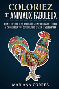 portada COLORIEZ Des ANIMAUX FABULEUX: LE MEILLEUR LIVRE DE COLORIAGE AVEC 50 PAGES D?ANIMAUX FABULEUX A COLORIER POUR VOUS DETENDRE, VOUS RELAXER Et VOUS IN (in French)