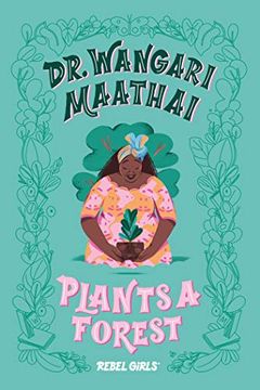 portada Dr. Wangari Maathai Plants a Forest (Rebel Girls Chapter Books) (en Inglés)