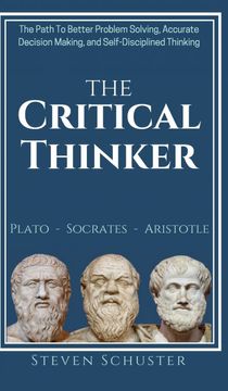 portada The Critical Thinker: The Path to Better Problem Solving, Accurate Decision Making, and Self-Disciplined Thinking (en Inglés)