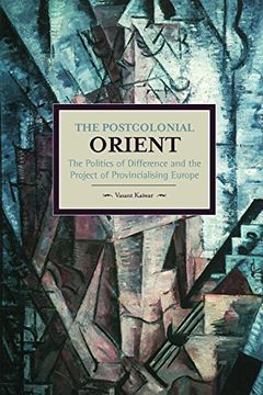 portada Postcolonial Orient, The: The Politics of Difference and the Project of Provincialising Europe: Historical Materialism, Volume 68 