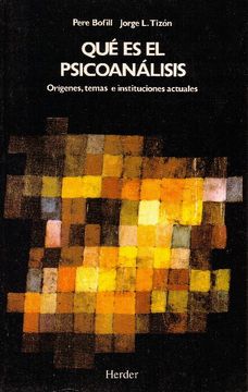 portada Qué es el psicoanálisis: orígenes, temas e instituciones actuales