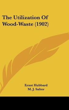 portada the utilization of wood-waste (1902) (in English)