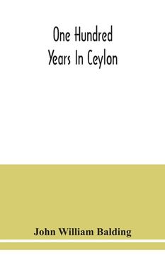 portada One hundred years in Ceylon, or, The centenary volume of the Church Missionary Society in Ceylon, 1818-1918 (en Inglés)
