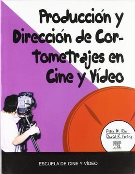 portada Produccion y Direccion de Cortometrajes en Cine y Video (in Spanish)