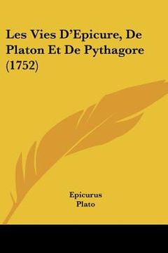 portada Les Vies D'Epicure, De Platon Et De Pythagore (1752) (in French)