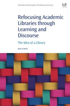 portada Refocusing Academic Libraries Through Learning and Discourse: The Idea of a Library 