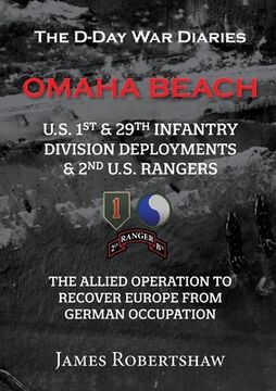 portada The D-Day War Diaries - Omaha Beach (2023): US 1st and 29th Infantry Division Deployments & 2nd US Rangers