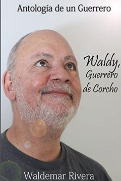 portada Antología de un Guerrero- Waldy, Guerrero de Corcho