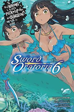 portada Is it Wrong to try to Pick up Girls in a Dungeon? Sword Oratoria, Vol. 6 (Light Novel) (is it Wrong to try to Pick up Girls in a Dungeon? On the Side: Sword Oratoria) (in English)