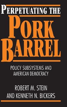 portada Perpetuating the Pork Barrel: Policy Subsystems and American Democracy (en Inglés)