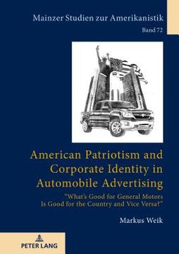 portada American Patriotism and Corporate Identity in Automobile Advertising; What's Good for General Motors Is Good for the Country and Vice Versa? (en Inglés)