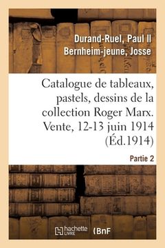 portada Catalogue de Tableaux, Pastels, Dessins, Aquarelles Par Aman-Jean, Anquetin, Besnard: Sculptures de la Collection Roger Marx. Vente, 12-13 Juin 1914. (en Francés)