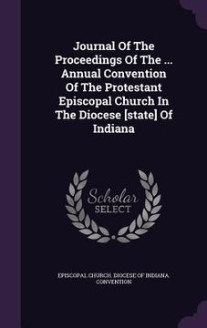 portada Journal Of The Proceedings Of The ... Annual Convention Of The Protestant Episcopal Church In The Diocese [state] Of Indiana