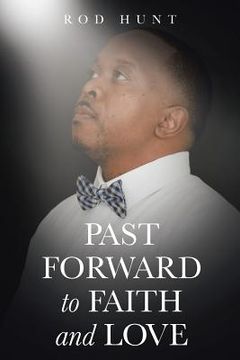portada Past Forward to Faith and Love (en Inglés)