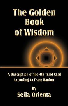 portada The Golden Book of Wisdom: Revelation of the 4th Tarot Card According to Franz Bardon (en Inglés)
