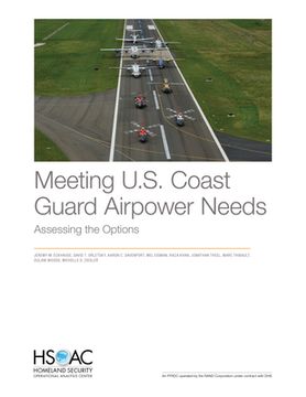 portada Meeting U.S. Coast Guard Airpower Needs: Assessing the Options (en Inglés)