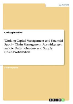 portada Working Capital Management und Financial Supply Chain Management. Auswirkungen auf die Unternehmens- und Supply Chain-Profitabilität
