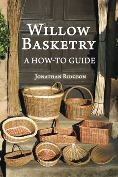 portada Willow Basketry: A How-To Guide (Weaving & Basketry Series) (Volume 1) (en Inglés)