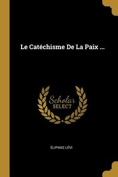 portada Le Catéchisme De La Paix ... (en Francés)