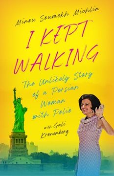 portada I Kept Walking: The Unlikely Journey of a Persian Woman with Polio