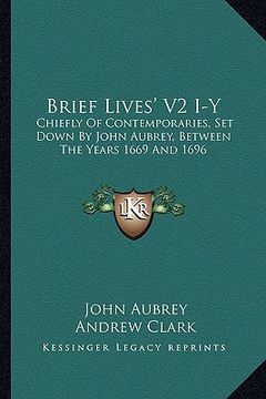 portada brief lives' v2 i-y: chiefly of contemporaries, set down by john aubrey, between the years 1669 and 1696 (en Inglés)