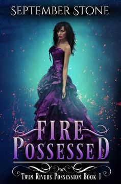 portada Fire Possessed: A Reverse Harem Urban Fantasy Adventure (en Inglés)