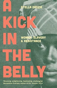 portada A Kick in the Belly: Women, Slavery and Resistance (en Inglés)