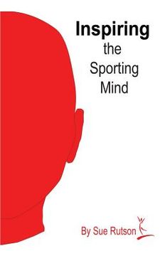 portada Inspiring the Sporting Mind (en Inglés)