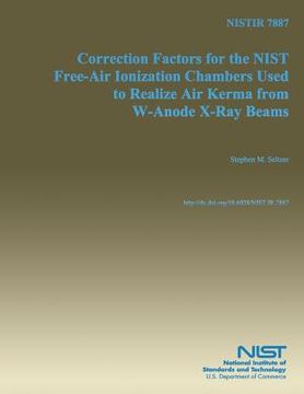 portada Correction Factors for the NIST Free-Air Ionization Chambers Used to Realize Air Kerma from W-Anode X-Ray Beams (en Inglés)