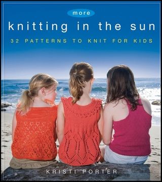 More Knitting in the Sun: 32 Patterns to Knit for Kids (en Inglés)
