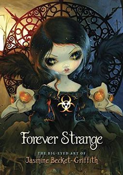 portada Forever Strange: The Big-Eyed art of Jasmine Becket-Griffith (en Inglés)