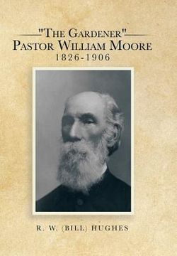 portada "The Gardener" Pastor William Moore 1826-1906 (en Inglés)