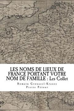portada Les Noms de Lieux de France Portant Votre Nom de Famille: Les Collet (en Francés)