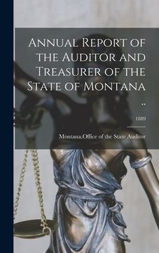 portada Annual Report of the Auditor and Treasurer of the State of Montana ..; 1889 (en Inglés)