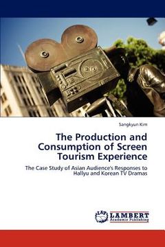 portada the production and consumption of screen tourism experience