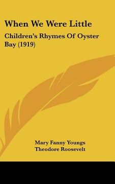 portada when we were little: children's rhymes of oyster bay (1919) (en Inglés)